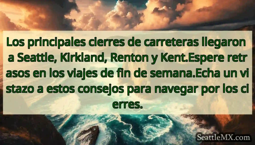 Los principales cierres de carreteras llegaron a
