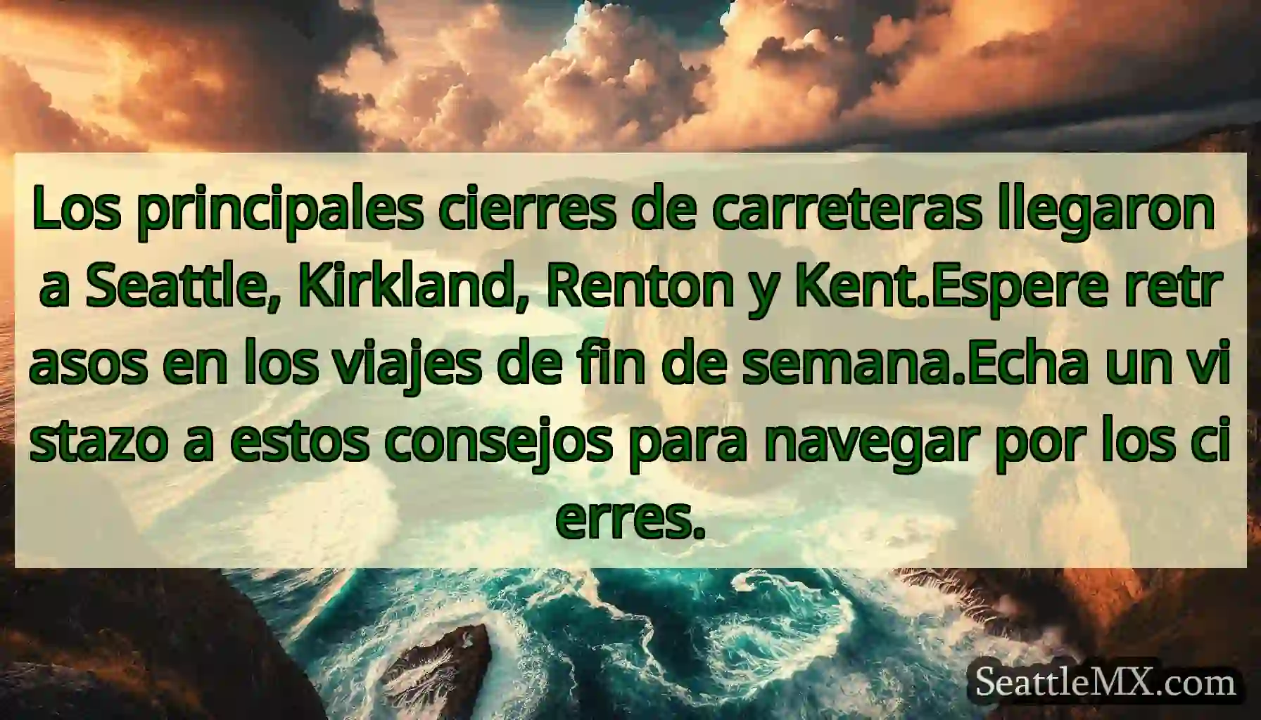 Los principales cierres de carreteras llegaron a
