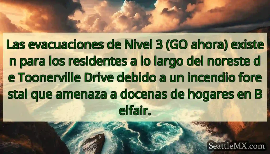 Las evacuaciones de Nivel 3 (GO ahora) existen
