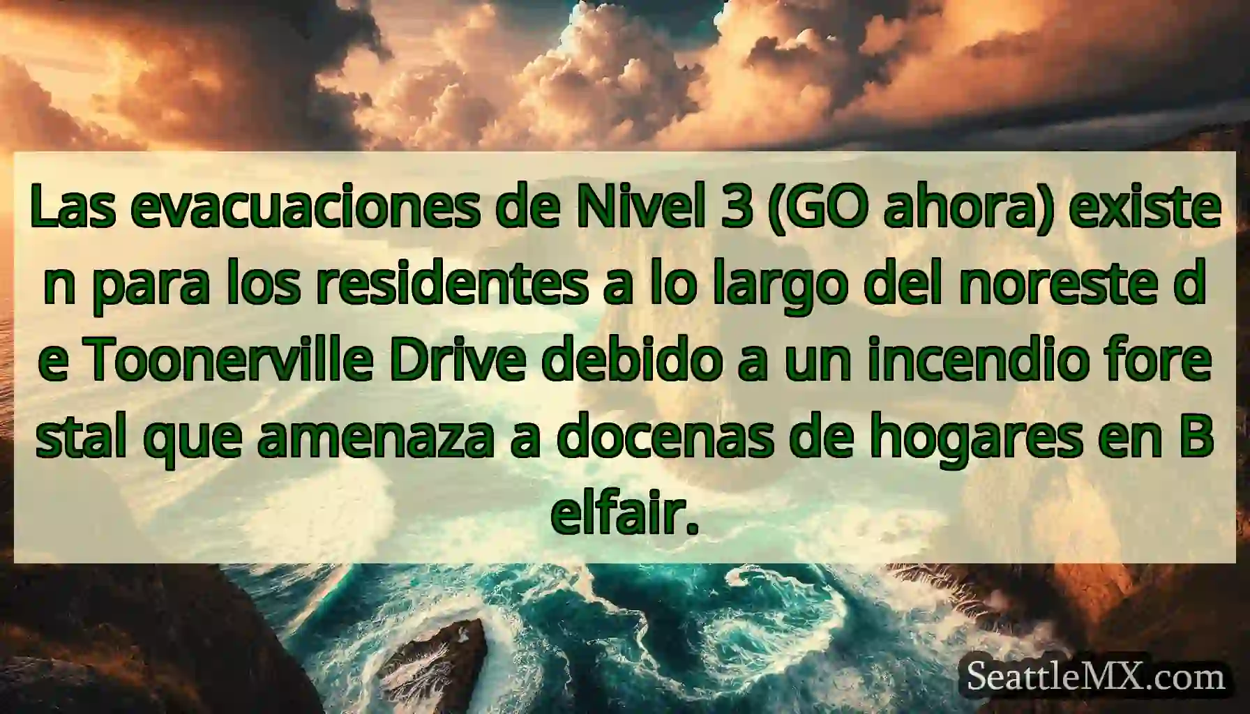 Las evacuaciones de Nivel 3 (GO ahora) existen