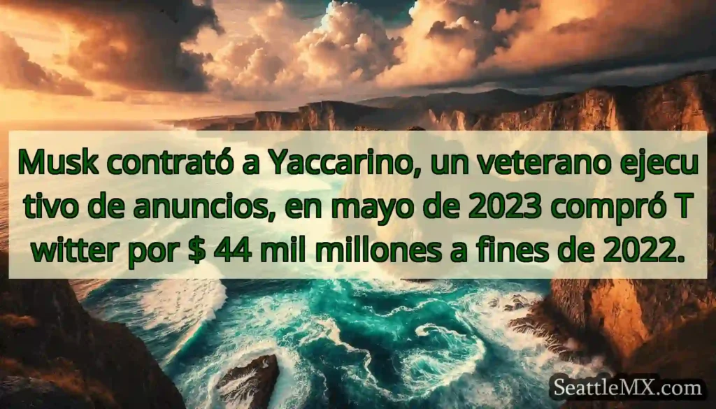 Musk contrató a Yaccarino, un veterano ejecutivo