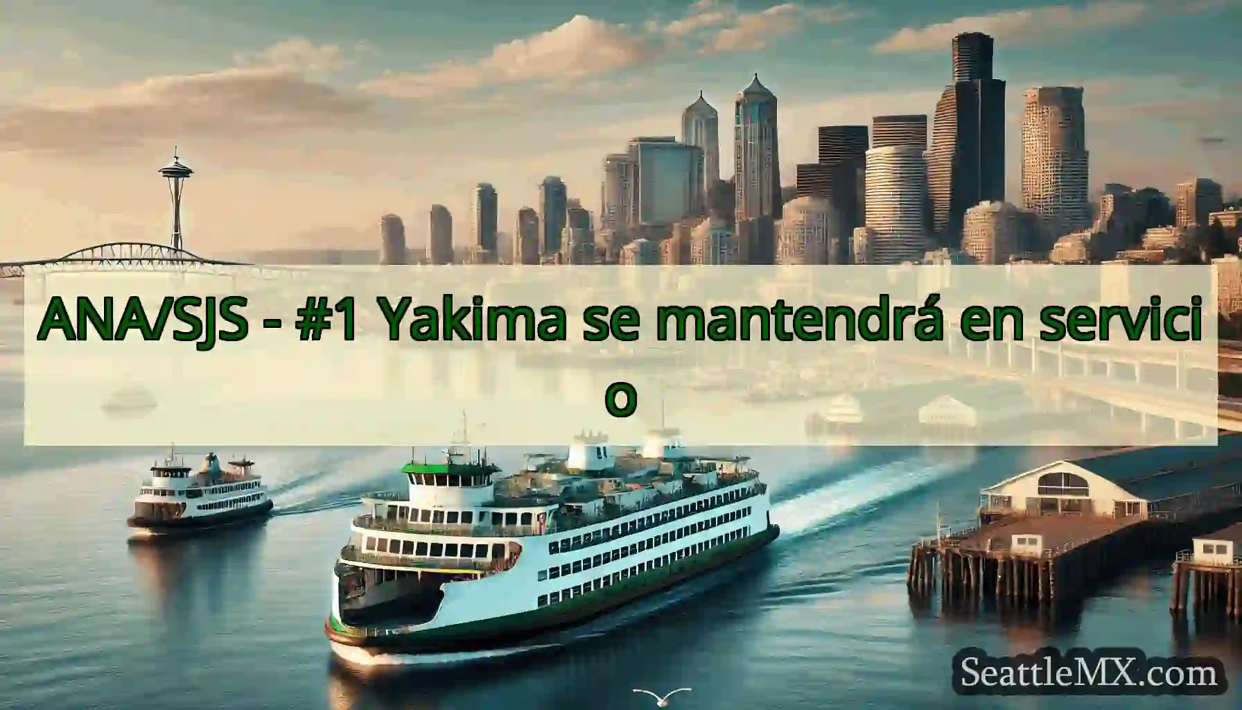 ANA/SJS - #1 Yakima se mantendrá en servicio