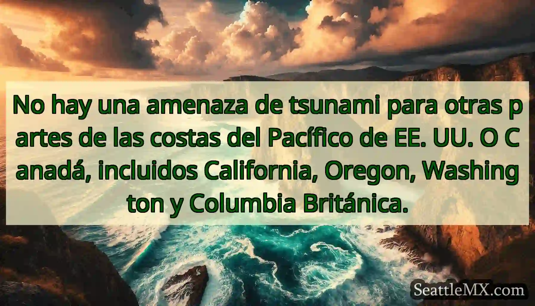 No hay una amenaza de tsunami para otras partes