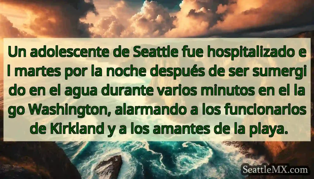 Un adolescente de Seattle fue hospitalizado el