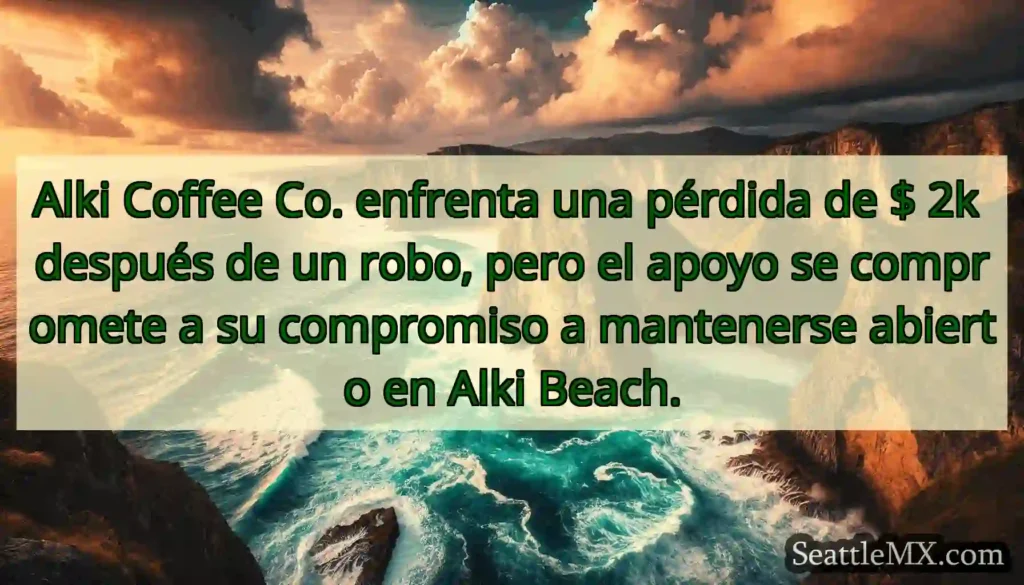 Alki Coffee Co. enfrenta una pérdida de $ 2k