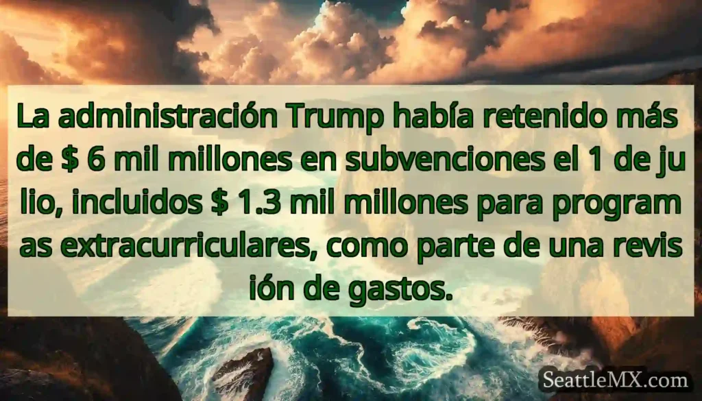 La administración Trump había retenido más de $ 6