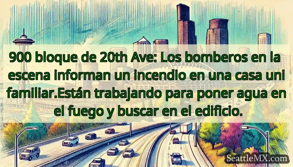 900 bloque de 20th Ave: Los bomberos en la escena