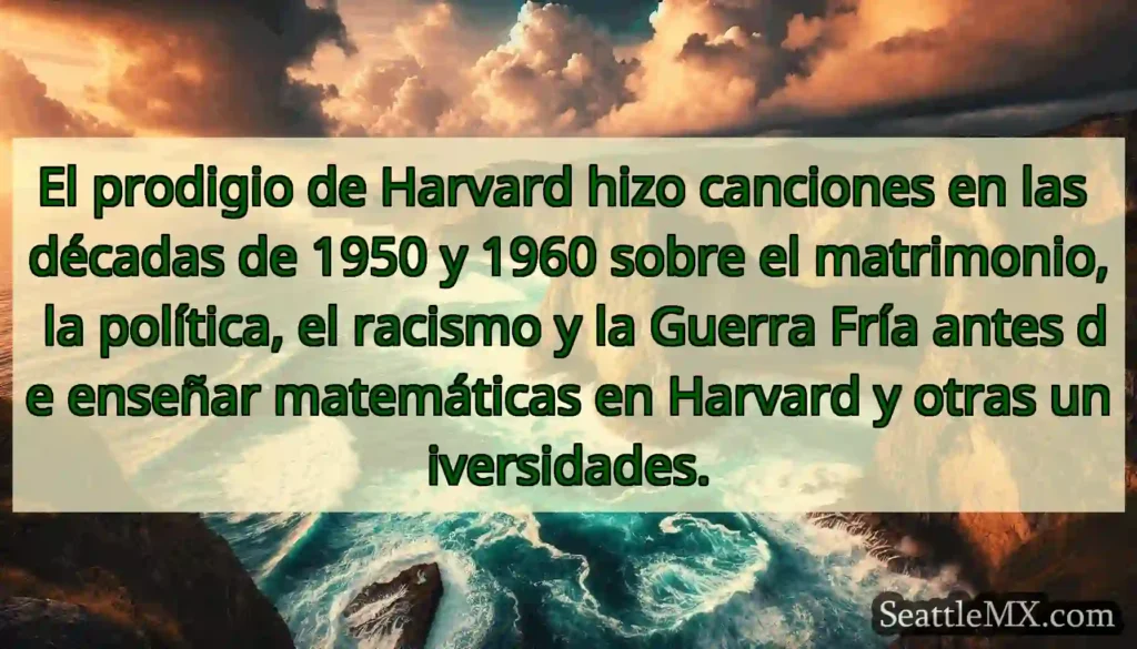 El prodigio de Harvard hizo canciones en las