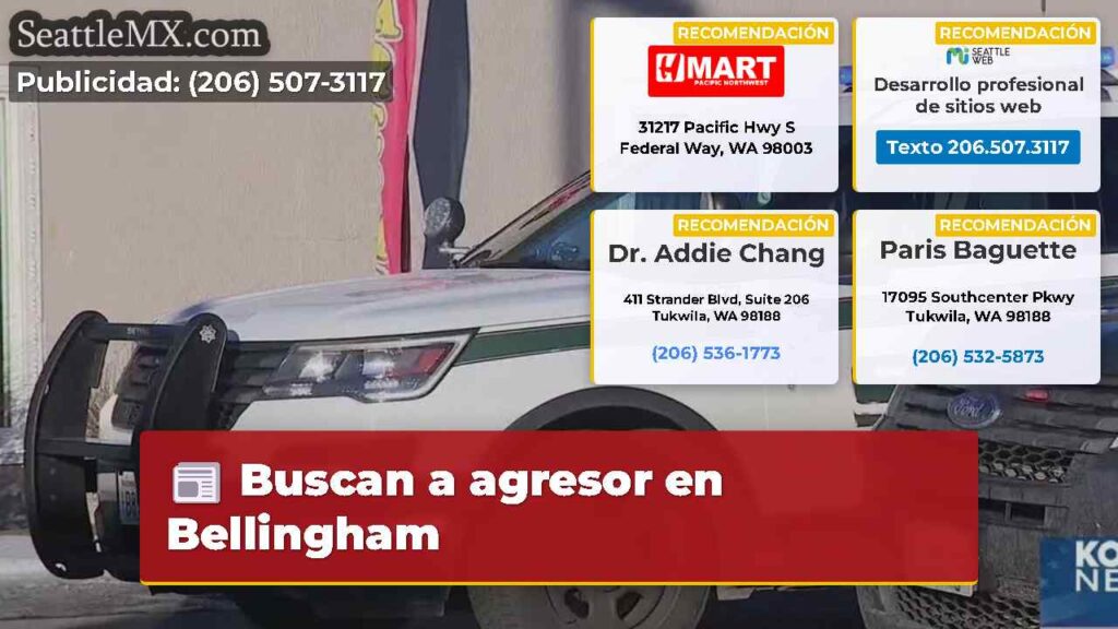 Buscan a agresor en Bellingham