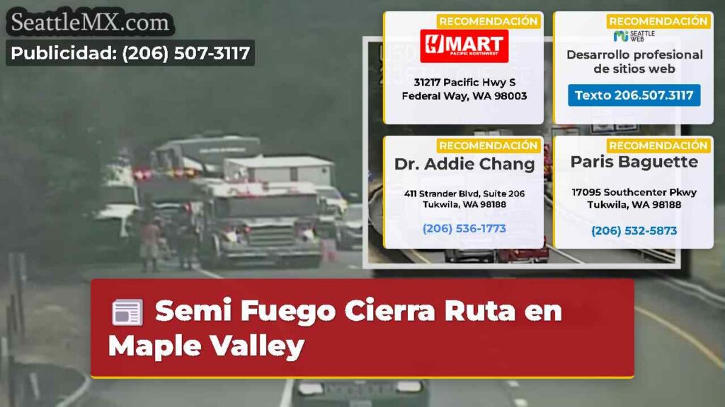 Semi Fuego Cierra Ruta en Maple Valley