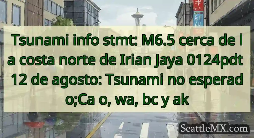 Tsunami info stmt: M6.5 cerca de la costa norte