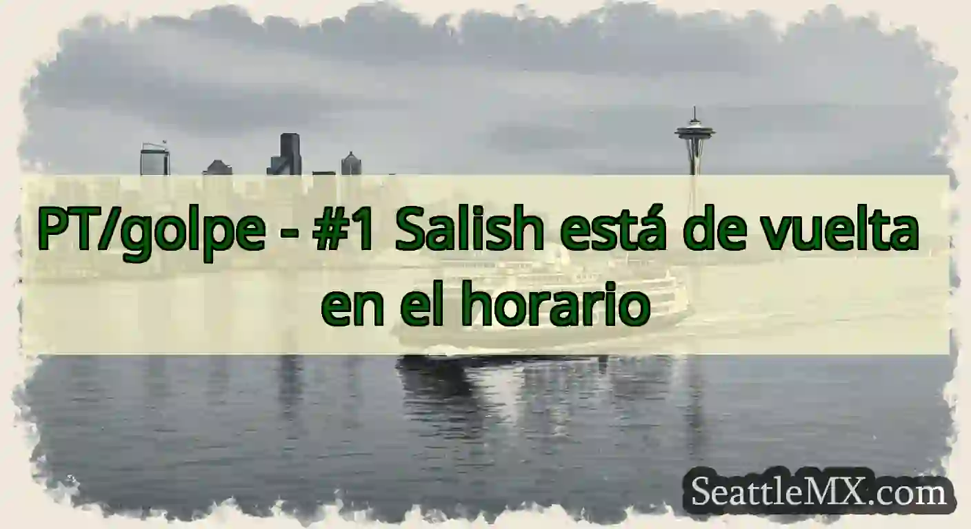 PT/golpe - #1 Salish está de vuelta en el horario