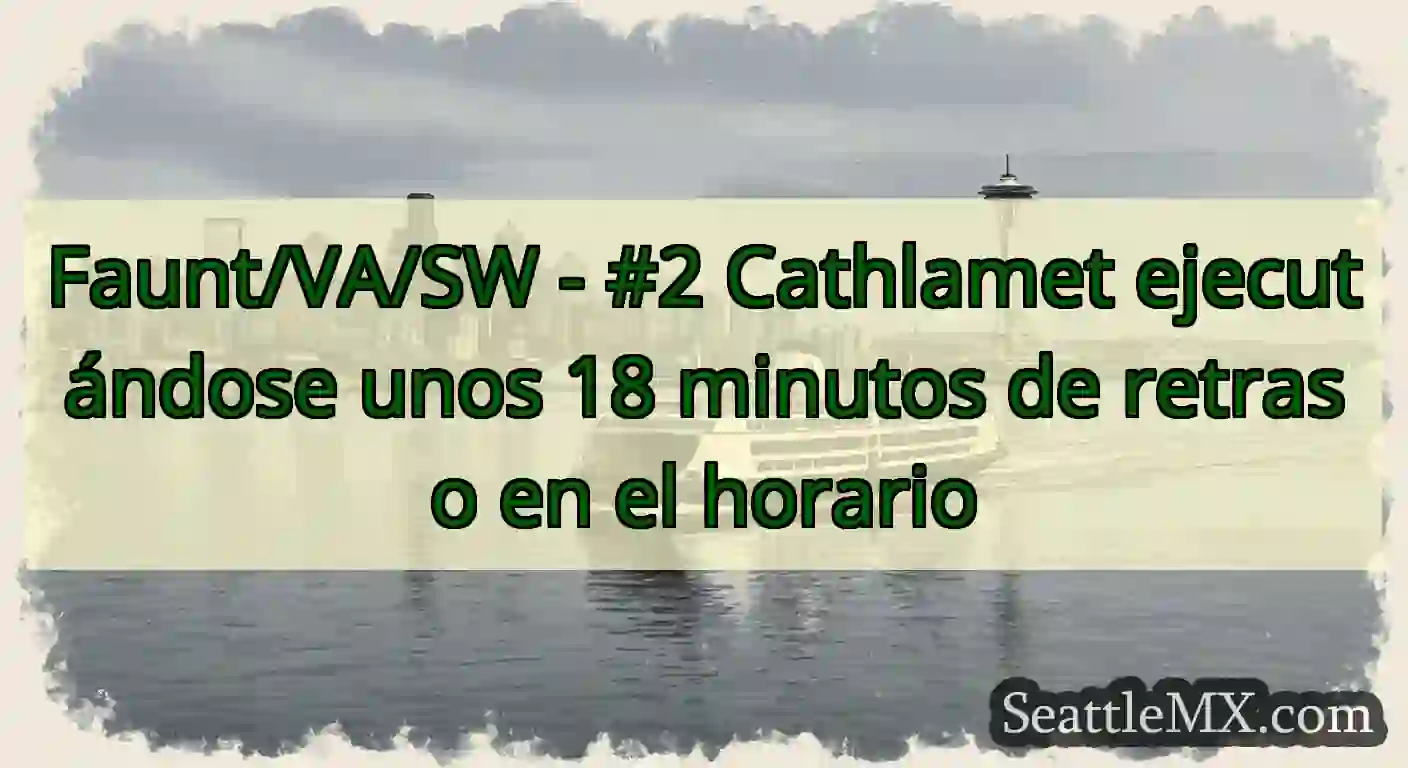 Faunt/VA/SW - #2 Cathlamet ejecutándose unos 18