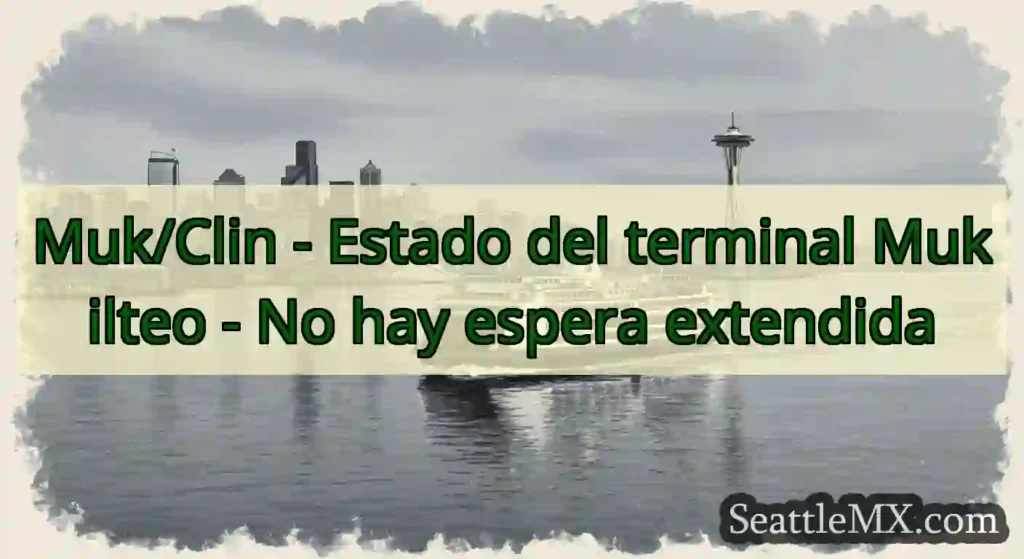 Muk/Clin - Estado del terminal Mukilteo - No hay