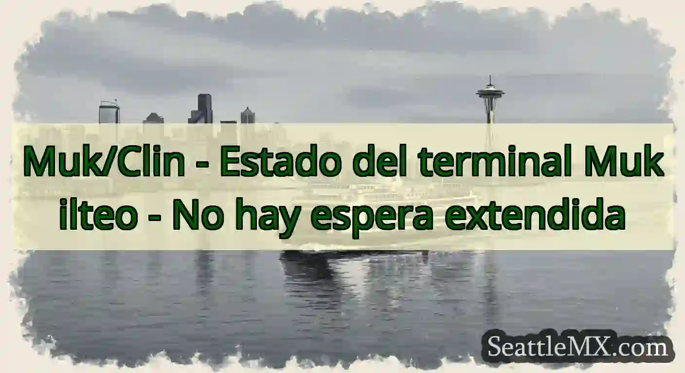 Muk/Clin - Estado del terminal Mukilteo - No hay