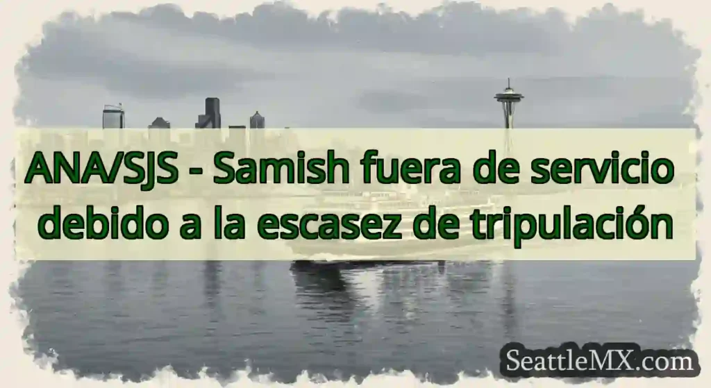 ANA/SJS - Samish fuera de servicio debido a la