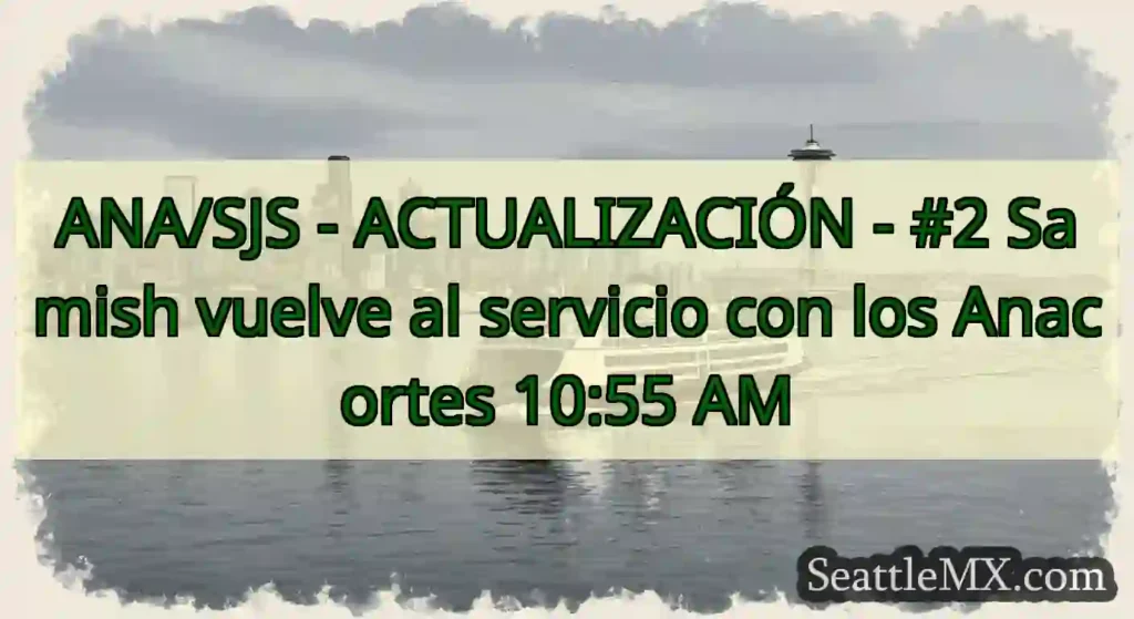 ANA/SJS - ACTUALIZACIÓN - #2 Samish vuelve al