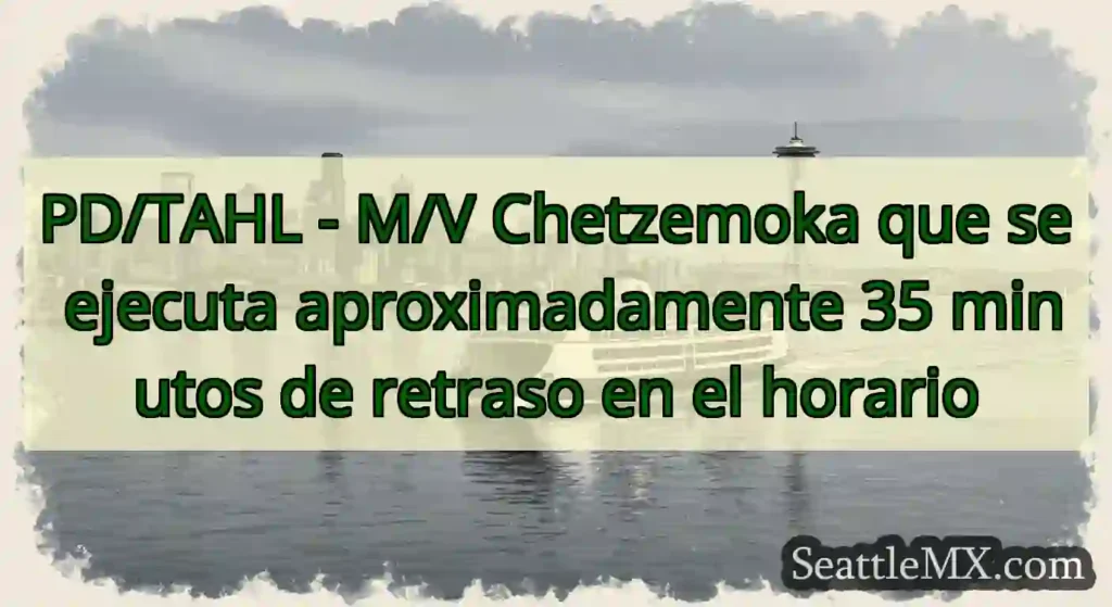 PD/TAHL - M/V Chetzemoka que se ejecuta