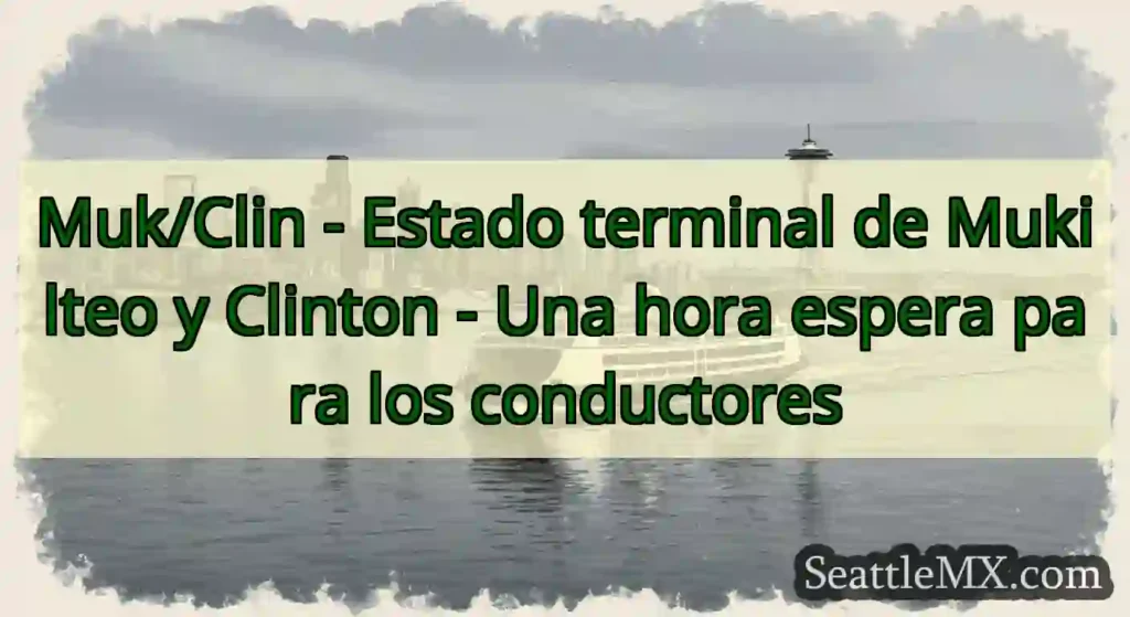 Muk/Clin - Estado terminal de Mukilteo y Clinton