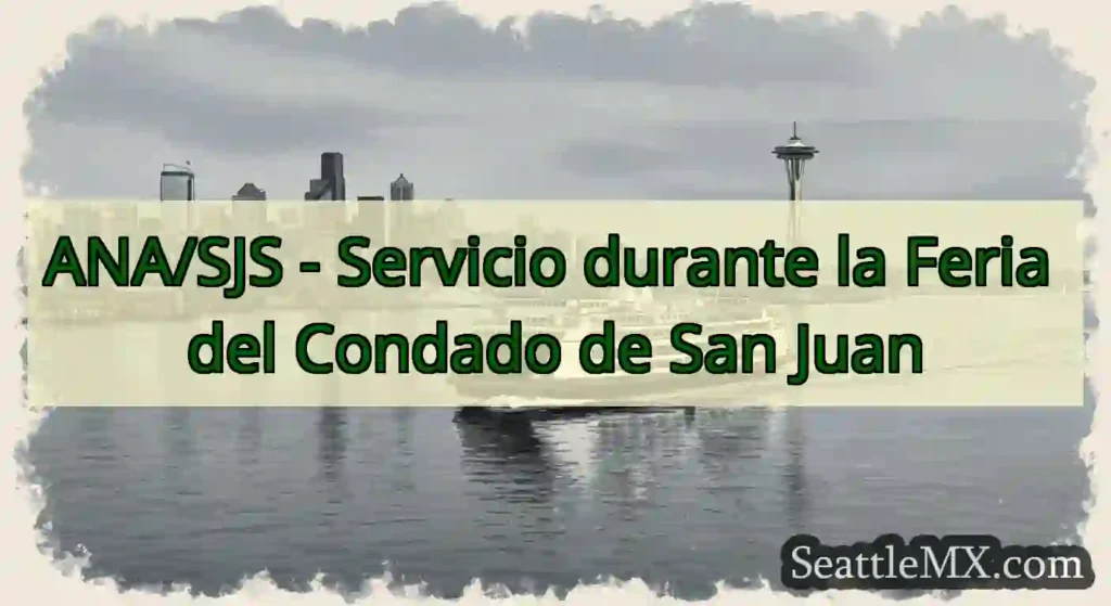 ANA/SJS - Servicio durante la Feria del Condado