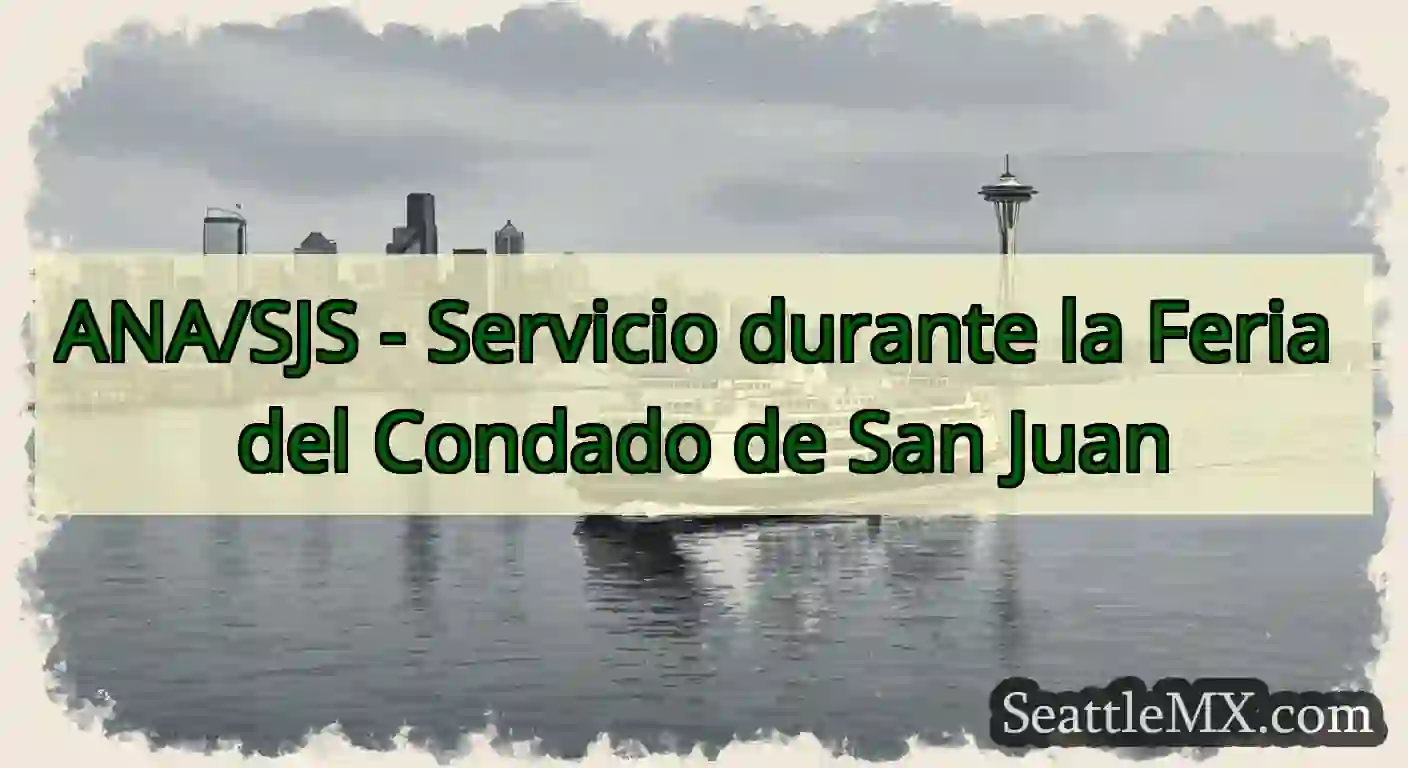 ANA/SJS - Servicio durante la Feria del Condado