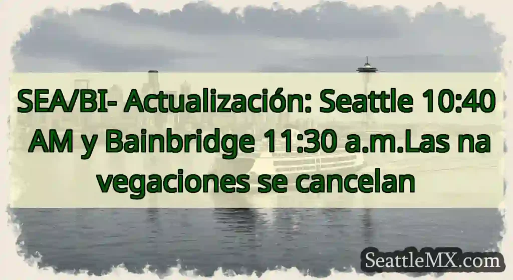 SEA/BI- Actualización: Seattle 10:40 AM y