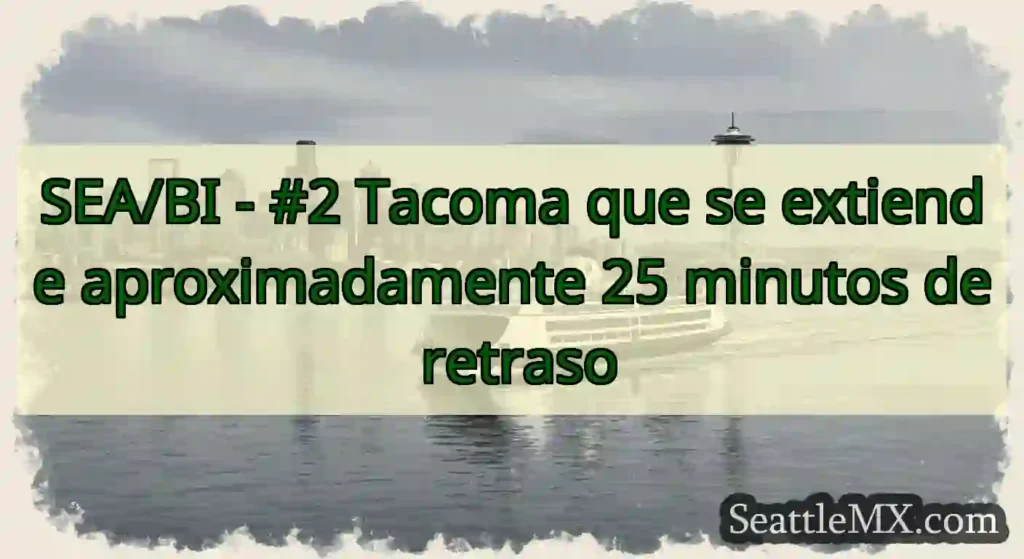 SEA/BI - #2 Tacoma que se extiende
