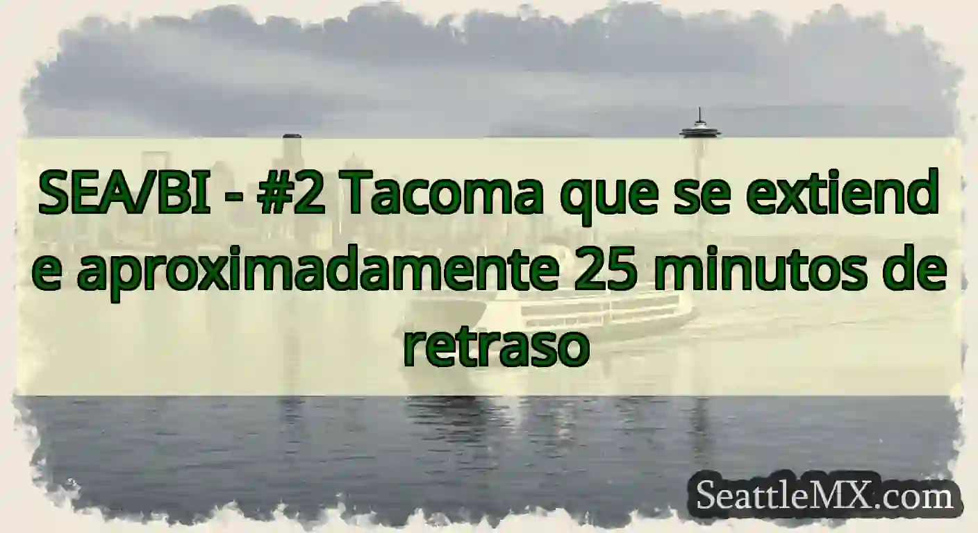 SEA/BI - #2 Tacoma que se extiende