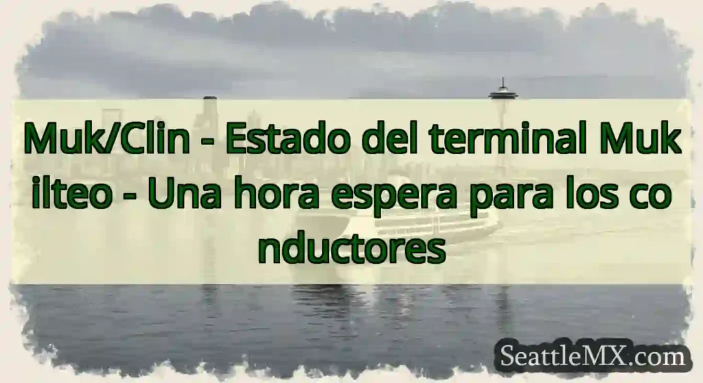 Muk/Clin - Estado del terminal Mukilteo - Una