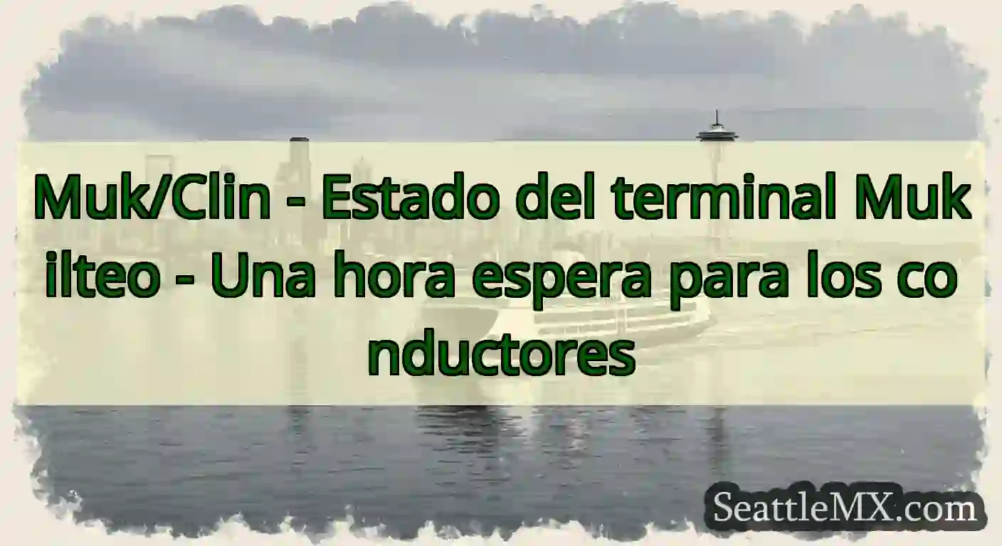 Muk/Clin - Estado del terminal Mukilteo - Una
