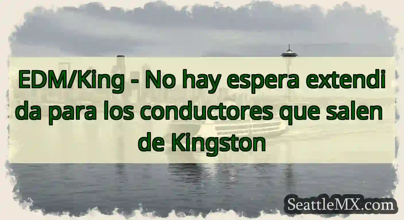 EDM/King - No hay espera extendida para los