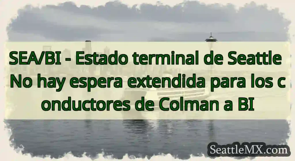 SEA/BI - Estado terminal de Seattle No hay espera