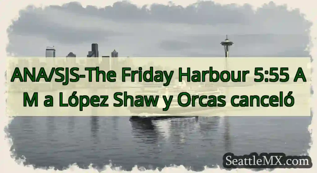 ANA/SJS-The Friday Harbour 5:55 AM a López Shaw y