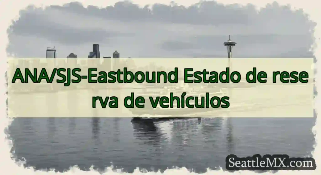 ANA/SJS-Eastbound Estado de reserva de vehículos