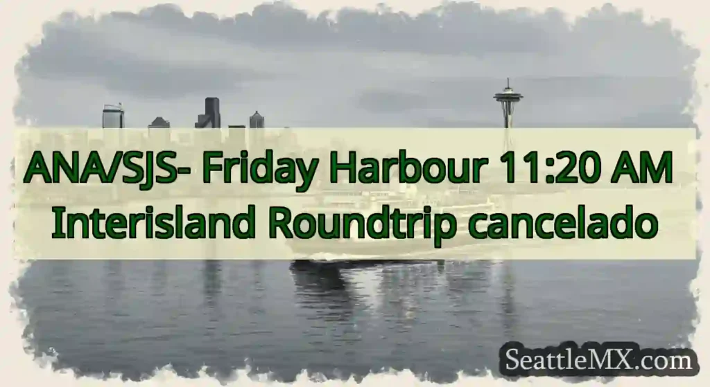 ANA/SJS- Friday Harbour 11:20 AM Interisland