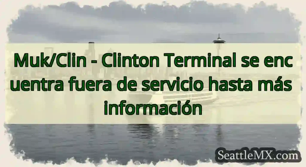 Muk/Clin - Clinton Terminal se encuentra fuera de