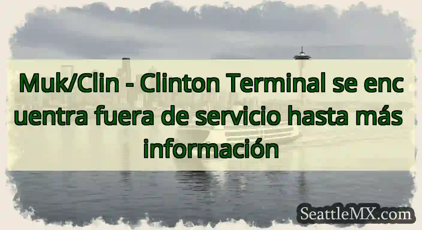 Muk/Clin - Clinton Terminal se encuentra fuera de