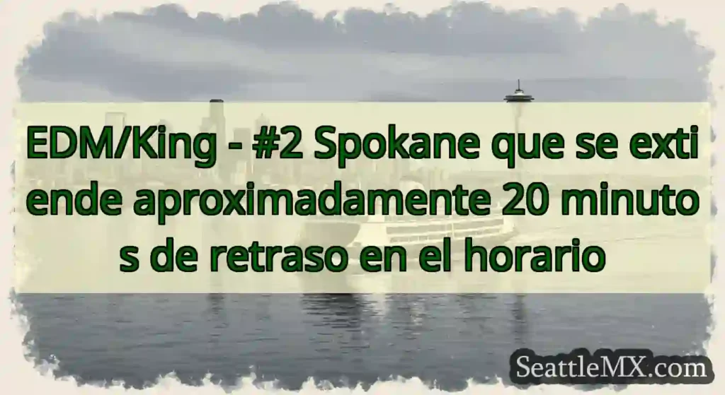 EDM/King - #2 Spokane que se extiende