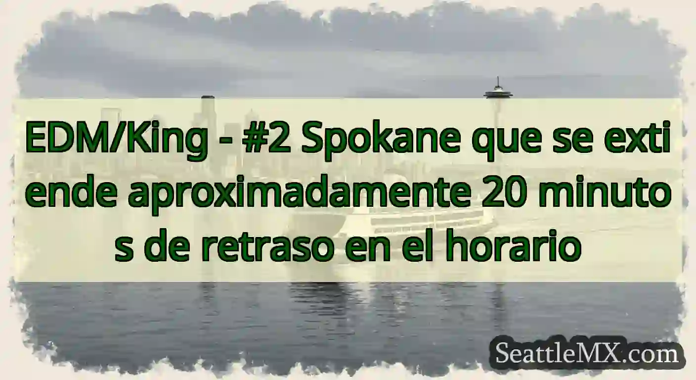 EDM/King - #2 Spokane que se extiende