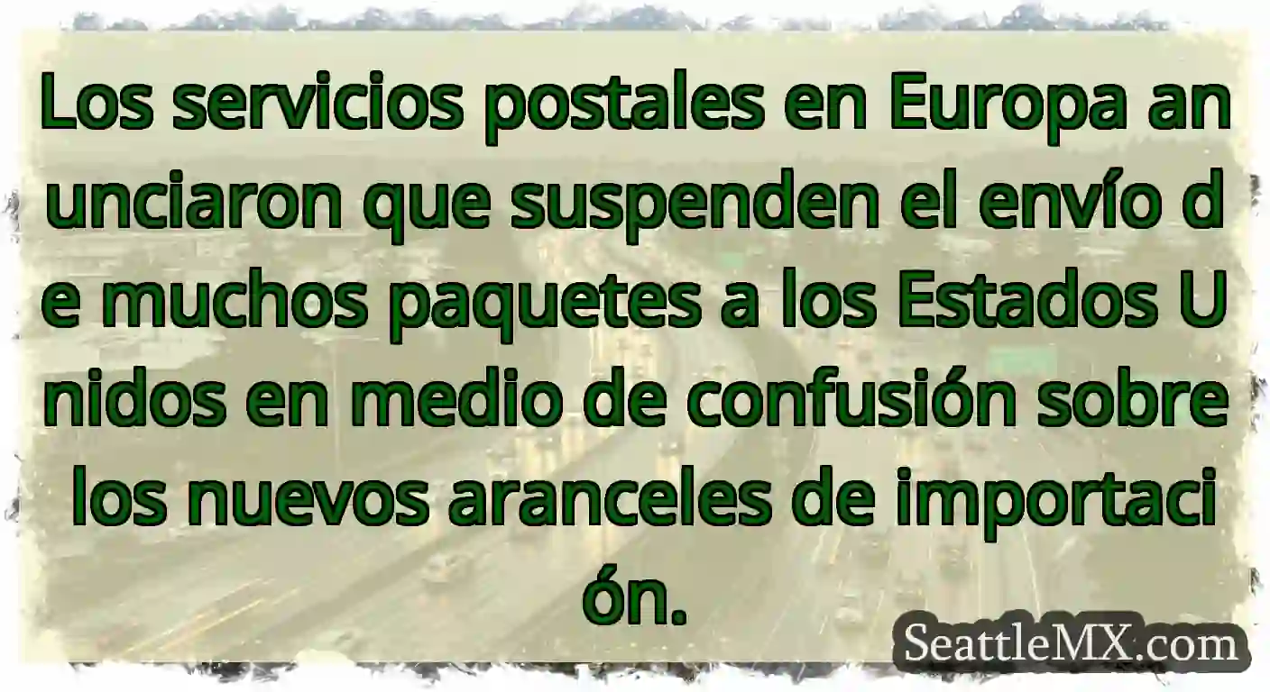 Los servicios postales en Europa anunciaron que