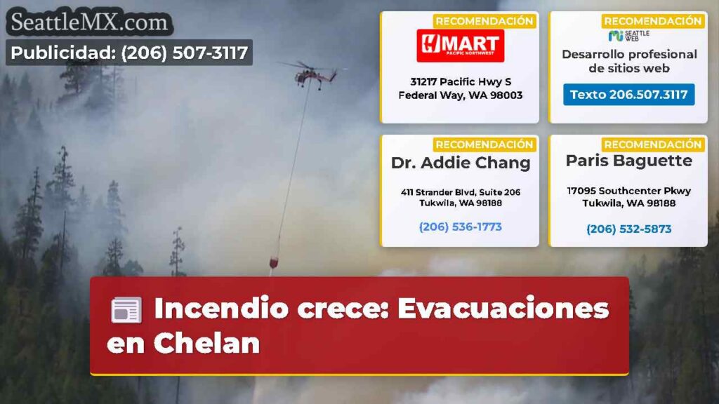 Incendio crece: Evacuaciones en Chelan