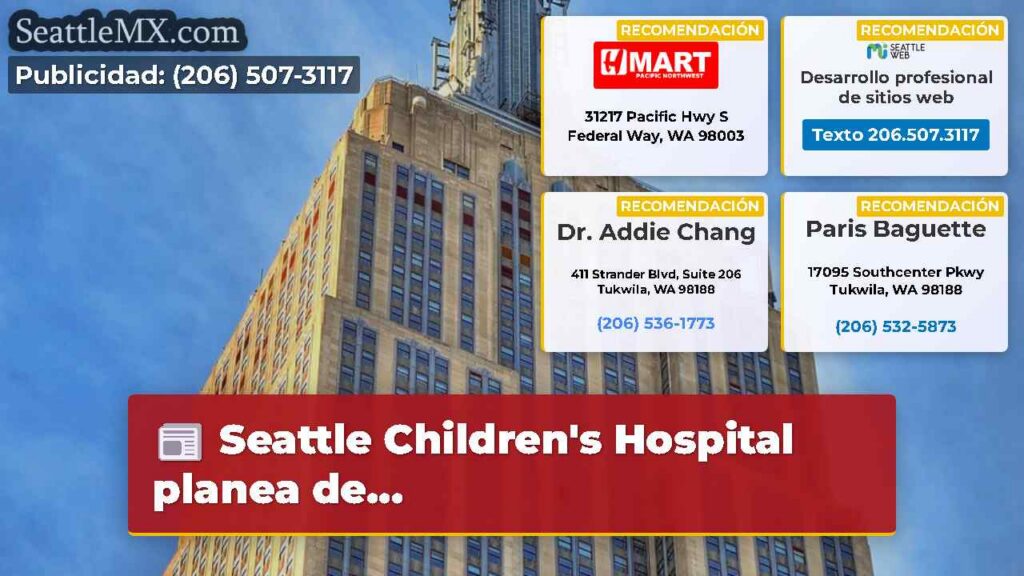 Seattle Children's Hospital planea de...