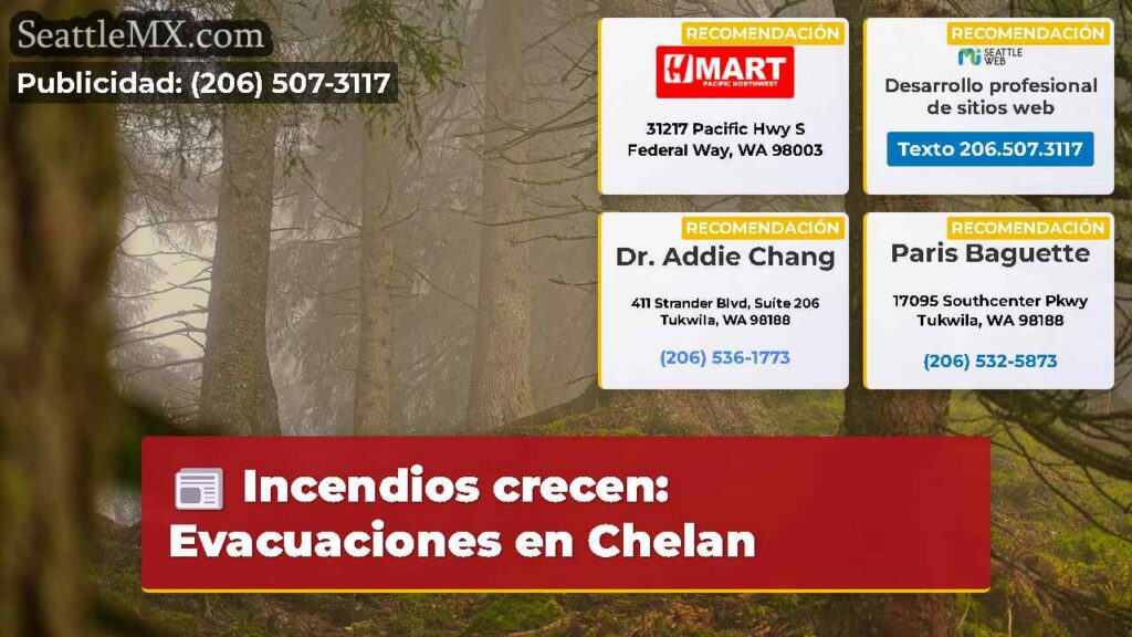 Incendios crecen: Evacuaciones en Chelan