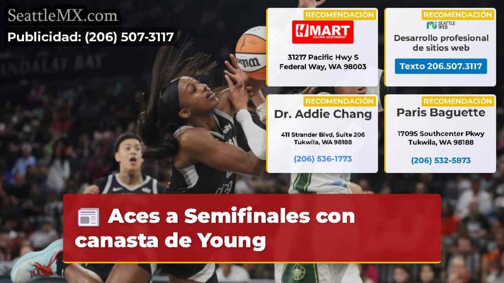 Noticias De Seattle 3 Aces a Semifinales con canasta de Young