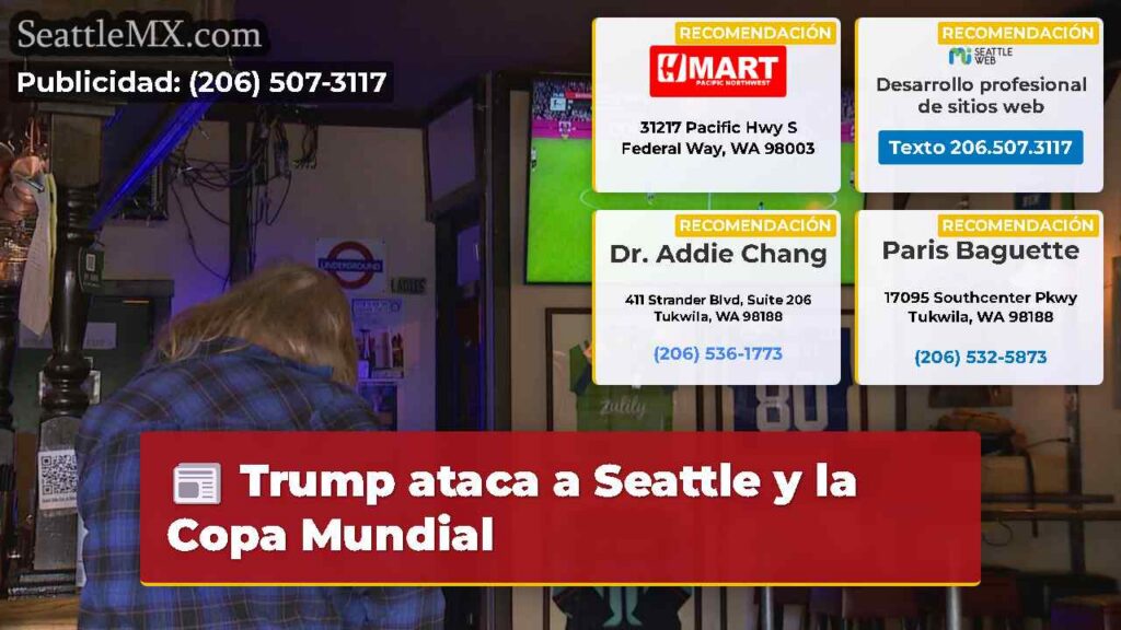 Trump ataca a Seattle y la Copa Mundial
