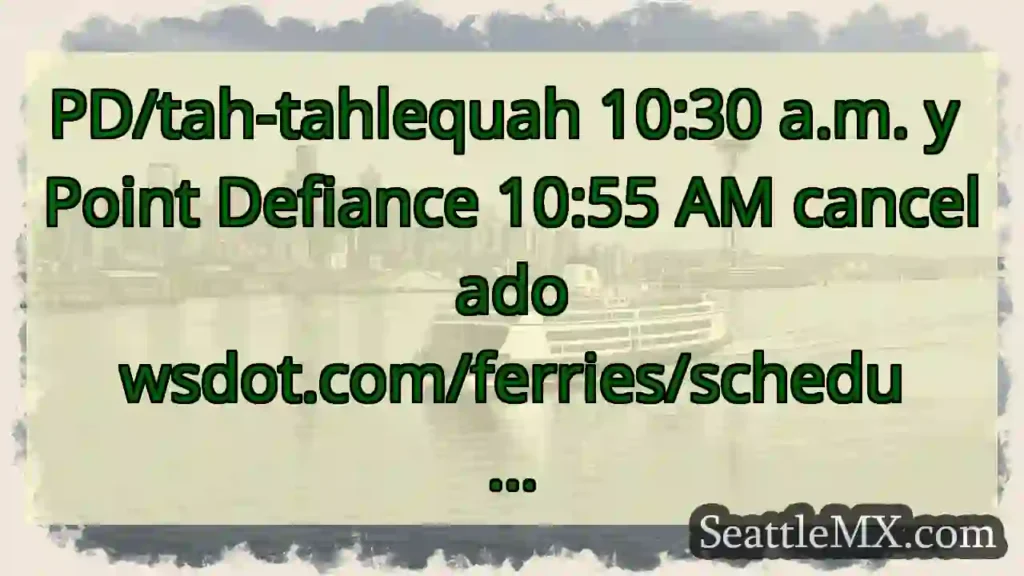 PD/tah-tahlequah 10:30 a.m. y Point Defiance