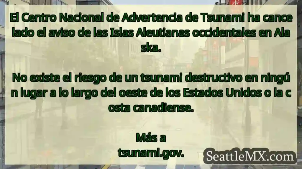 El Centro Nacional de Advertencia de Tsunami ha
