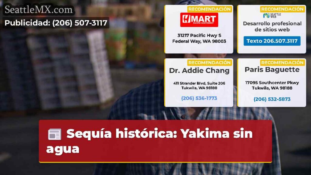 Sequía histórica: Yakima sin agua