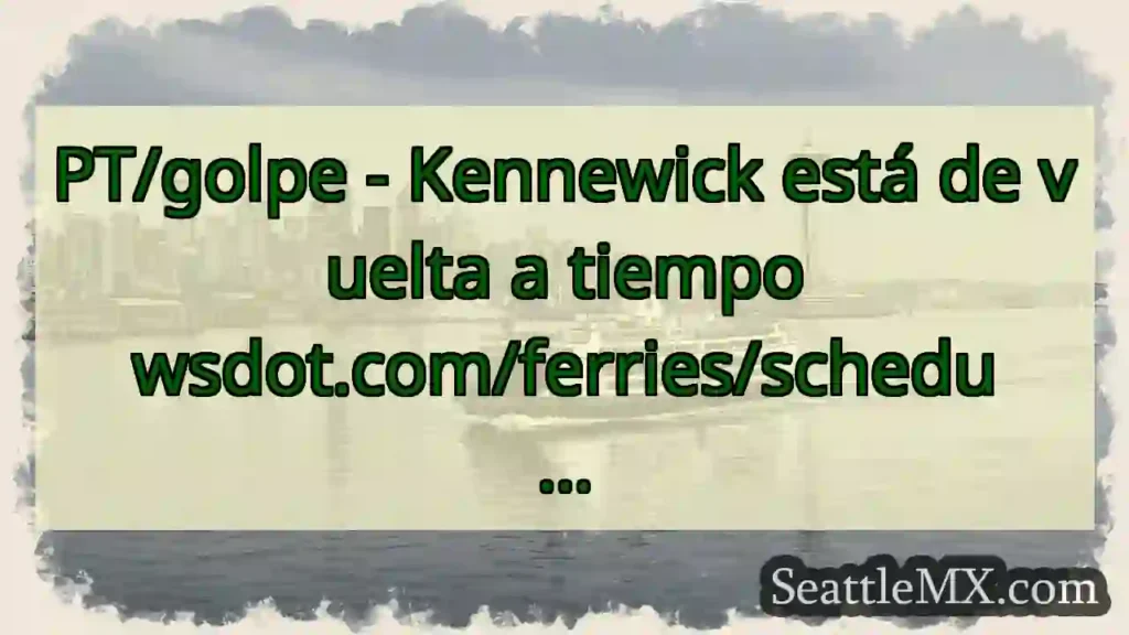 PT/golpe - Kennewick está de vuelta a tiempo
