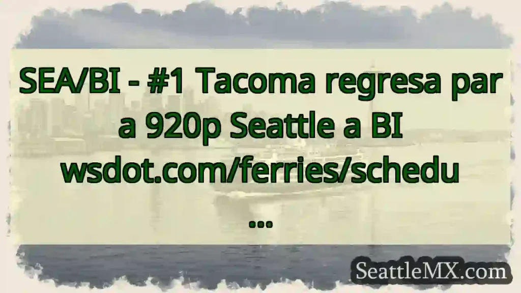 SEA/BI - #1 Tacoma regresa para 920p Seattle a BI